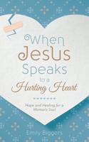 When Jesus Speaks to a Hurting Heart