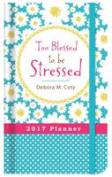 2017 PLANNER Too Blessed to Be Stressed