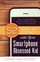 52 Ways to Connect With Your Smartphone Obsessed Kid