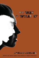 The Way of What If