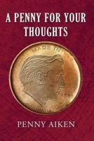 A PENNY FOR YOUR THOUGHTS
