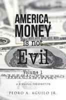 America, Money Is Not Evil Volume 1