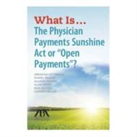 What Is the Physician Payments Sunshine Act or "Open Payments"?
