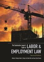 The Construction Lawyer's Guide to Labor and Employment Law