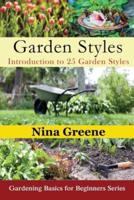 Garden Styles: Introduction to 25 Garden Styles: Gardening Basics for Beginners Series