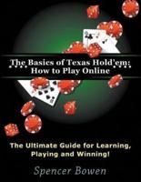The Basics of Texas Hold'em: How to Play Online (Large Print): The Ultimate Guide for Learning, Playing and Winning!