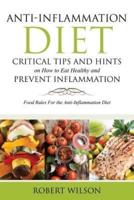 Anti-Inflammation Diet: Critical Tips and Hints on How to Eat Healthy and Prevent Inflammation: Food Rules for the Anti-Inflammation Diet