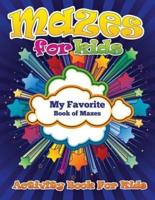 Mazes for Kids (My Favorite Book of Mazes - Activity Book for Kids)