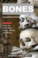 Bones: Unpublished Poetry 1989 - 2012
