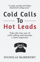 Cold Calls To Hot Leads