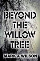 Beyond The Willow Tree