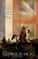 Prelude to War: French & Indians