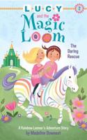 Lucy and the Magic Loom. The Daring Rescue