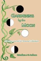 Gardening by the Moon: A 28-Day Journal for Personal Cultivation