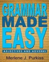 Grammar Made Easy: Adjectives and Adverbs