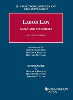 Labor Law, Cases and Materials, 2015 Statutory Appendix and Case Supplement
