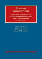 Business Associations, Cases and Materials on Agency, Partnerships, LLCs, and Corporations