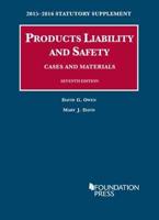 Products Liability and Safety, Cases and Materials. 2015-2016 Statutory Supplement