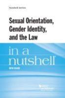 Sexual Orientation, Gender Identity, and the Law in a Nutshell