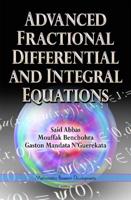 Advanced Fractional Differential and Integral Equations