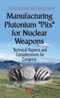 Manufacturing Plutonium 'Pits' for Nuclear Weapons