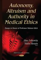 Autonomy, Altruism and Authority in Medical Ethics