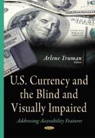 U.S. Currency and the Blind and Visually Impaired