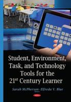 Student, Environment, Task, and Technology Tools for the 21st Century Learner