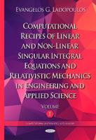Computational Recipes of Linear and Non-Linear Singular Integral Equations and Relativistic Mechanics in Engineering and Applied Science