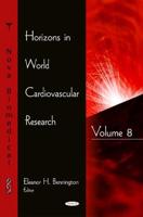 Horizons in World Cardiovascular Research. Volume 8