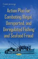 Action Plan for Combating Illegal, Unreported and Unregulated Fishing and Seafood Fraud