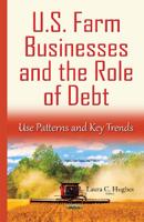 U.S. Farm Businesses & The Role of Debt