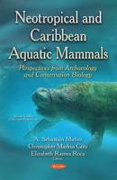Neotropical & Caribbean Aquatic Mammals Perspectives from Archaeology & Conservation Biology
