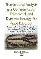 Transactional Analysis as an Effective Conceptual Framework & A Dynamic Strategy for Peace Education