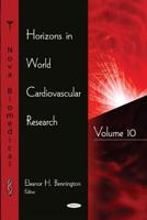 Horizons in World Cardiovascular Research. Volume 10