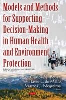 Models and Methods for Supporting Decision-Making in Human Health and Environment Protection