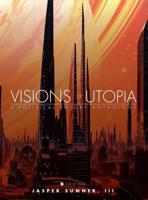 Visions of Utopia: A Political Theory Anthology