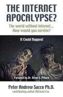 THE INTERNET APOCALYPSE? The World Without Internet... How Would You survive?