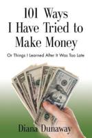 101 Ways I Have Tried to Make Money