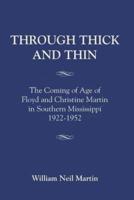 THROUGH THICK AND THIN: The Coming of Age of Floyd and Christine Martin in Southern Mississippi 1922-1952