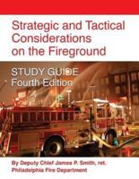 Strategic and Tactical Considerations on the Fireground STUDY GUIDE - Fourth Edition