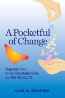 A POCKETFUL OF CHANGE: Organize Your Small Charitable Gifts for Big Results