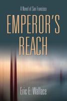 EMPEROR'S REACH: A Novel of San Francisco