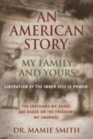 AN AMERICAN STORY: MY FAMILY AND YOURS - Liberation of the Inner Self is Power