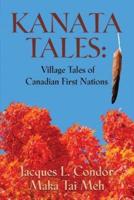 KANATA TALES: VILLAGE TALES OF CANADIAN FIRST NATIONS
