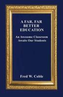 A Far, Far Better Education