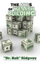 The ABCs of Wealth Building