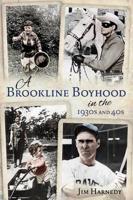 A Brookline Boyhood in the 1930S and 40S