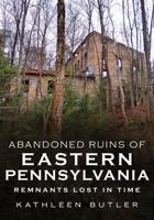 Abandon Ruins of Eastern Pennsylvania