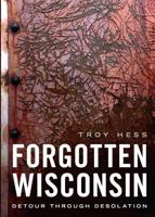 Forgotten Wisconsin